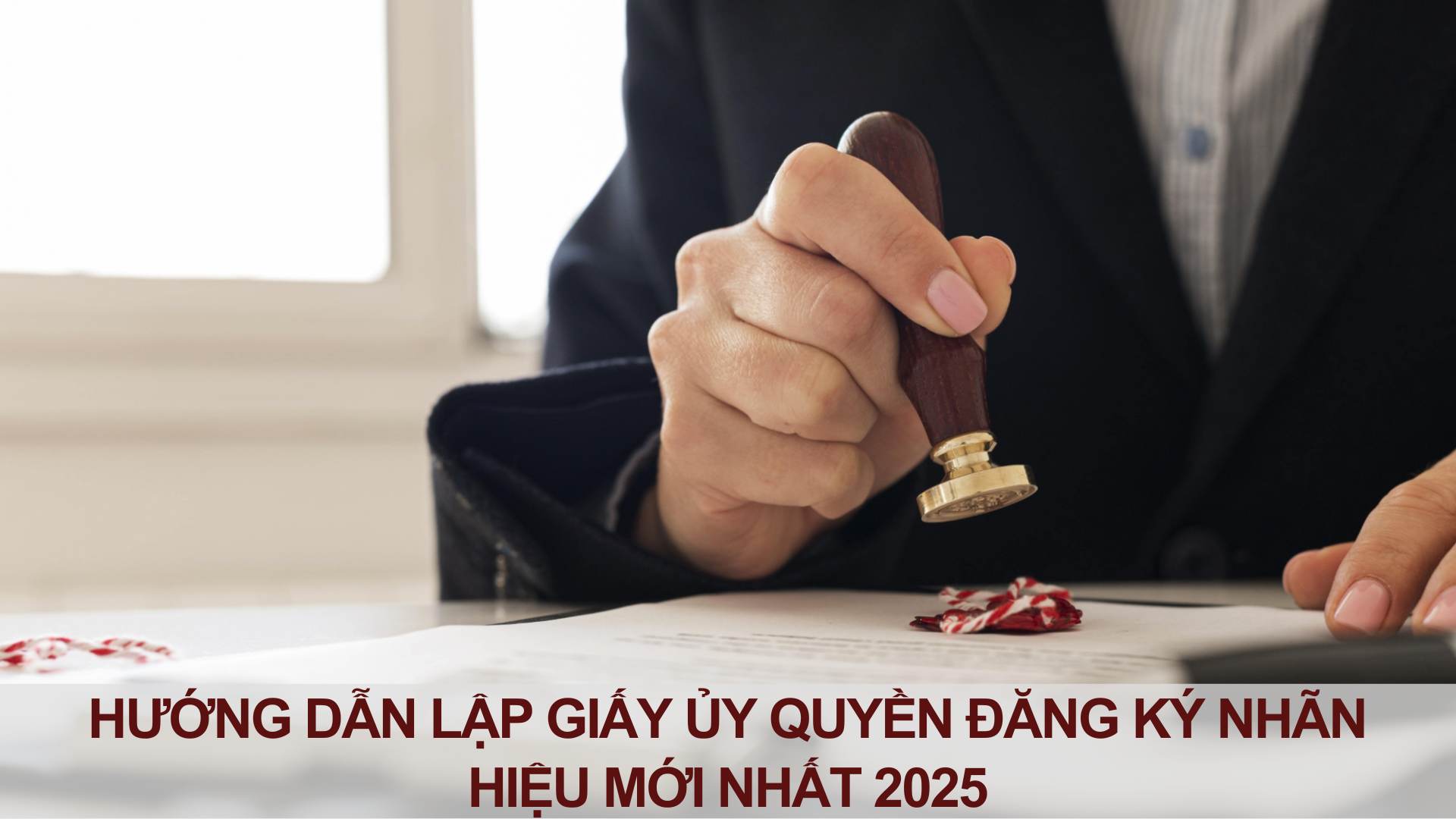 Hướng dẫn lập giấy ủy quyền đăng ký nhãn hiệu mới nhất 2025