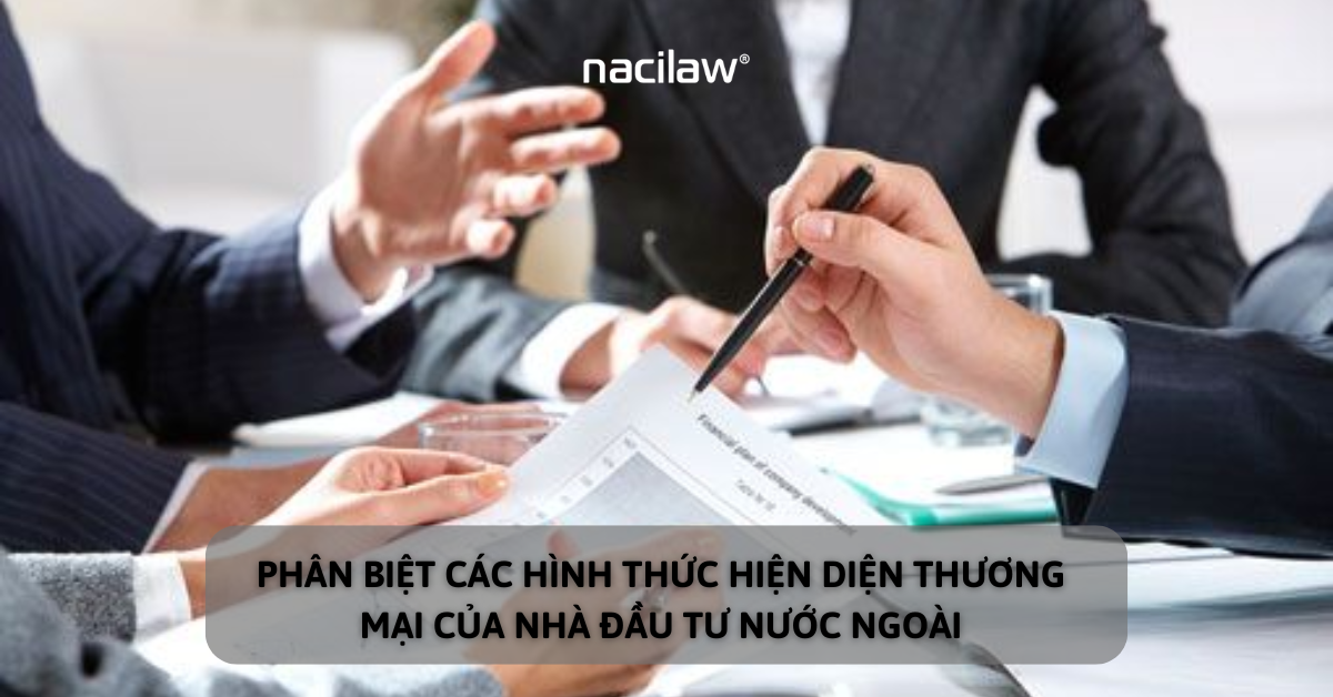 PhÂn biỆt cÁc hÌnh thỨc hiỆn diỆn thƯƠng mẠi cỦa nhÀ ĐẦu tƯ nƯỚc ngoÀi (2)