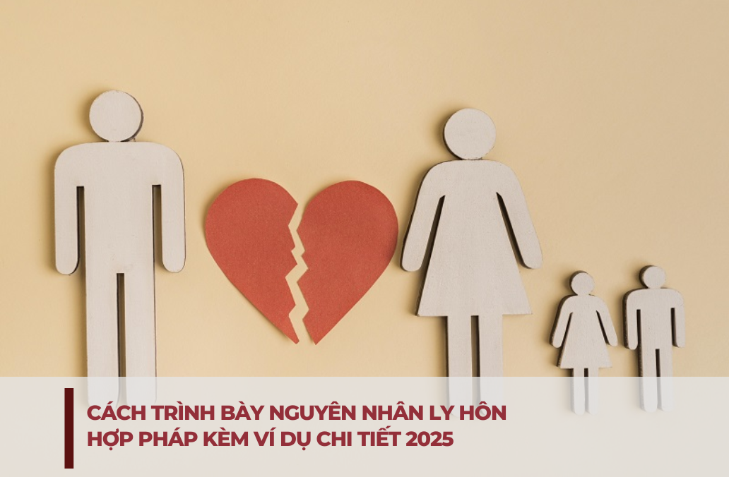 Cách trình bày nguyên nhân ly hôn hợp pháp kèm ví dụ chi tiết 2025